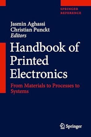 Handbook of Printed Electronics: From Materials to Processes to Systems ...