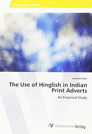The Use of Hinglish in Indian Print Adverts: An Empirical Study ...