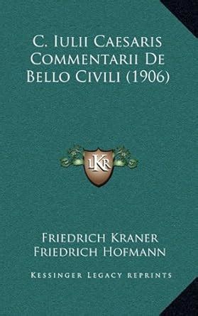 Buy C. Iulii Caesaris Commentarii de Bello Civili (1906) Book Online at ...