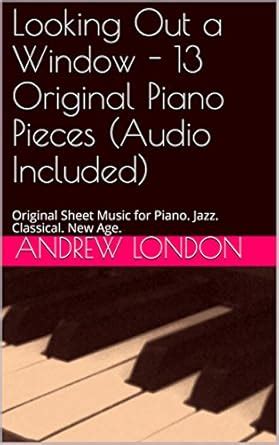 Looking Out a Window - 13 Original Piano Pieces (Audio Included ...