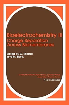 Buy Bioelectrochemistry III: Charge Separation Across Biomembranes: 51 ...