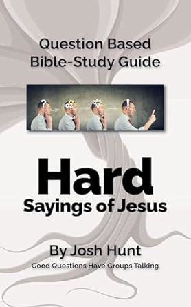 Question-based Bible Study Guide - Hard Sayings of Jesus: Good ...