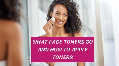 What Face Toners Do And How To Apply Face Toners | Toner for face, How to use toner, How to ...