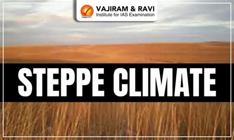 Steppe Climate, Meaning, Region, Map, Vegetation, Characteristics