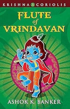 Buy Flute of Vrindavan: Book 3 of the Krishna Coriolis Series (KRISHNA ...