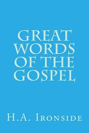 Great Words of the Gospel eBook : Ironside, H.A.: Amazon.in: Kindle Store