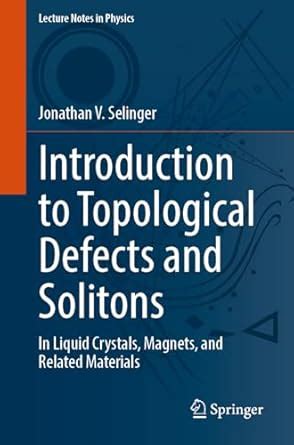 Introduction to Topological Defects and Solitons: In Liquid Crystals ...
