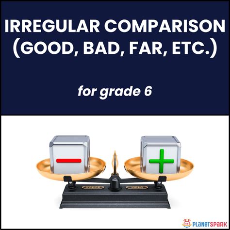 Class 6 Grammar Worksheet on Irregular Adjective Comparison | PlanetSpark