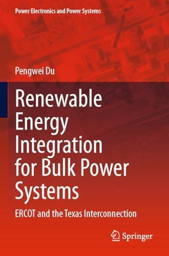 Renewable Energy Integration for Bulk Power Systems: Ercot and the ...