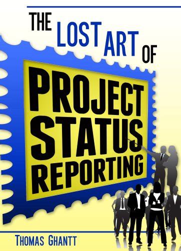 The Lost Art of Project Status Reporting eBook : Ghantt, Thomas: Amazon ...