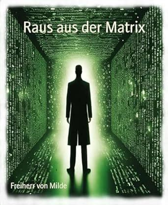 Raus aus der Matrix (German Edition) eBook : von Milde, Freiherr ...