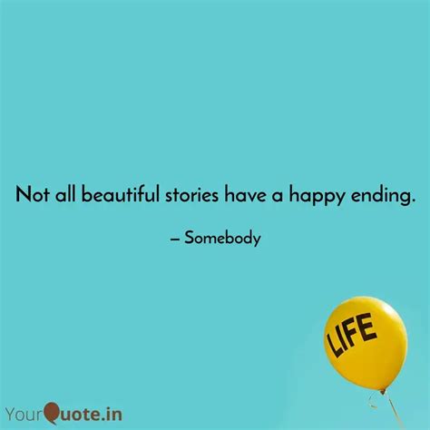 Not all beautiful stories... | Quotes & Writings by Somebody | YourQuote