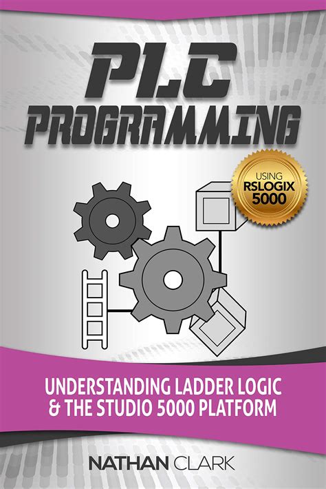 Buy PLC Programming Using RSLogix 5000: Understanding Ladder Logic and ...