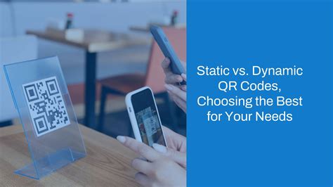 Static vs Dynamic QR Codes: Choosing the Best for Your Needs
