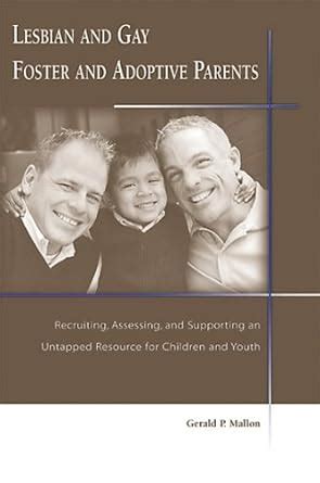 Lesbian And Gay Foster And Adoptive Parents: Recruiting, Assessing, And ...