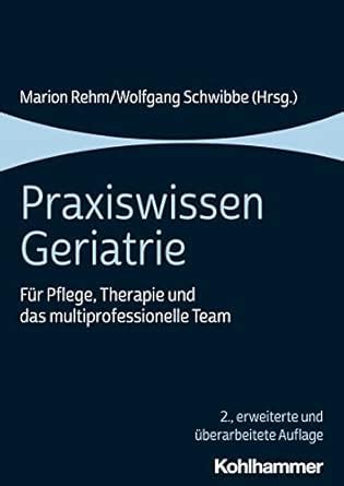 Praxiswissen Geriatrie: Für Pflege, Therapie und das ...