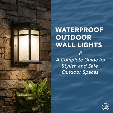 Waterproof Outdoor Wall Lights: A Complete Guide for Stylish and Safe ...