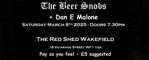 The Beer Snobs / Dan E Malone @ The Red Shed Wakefield, The Red Shed ...