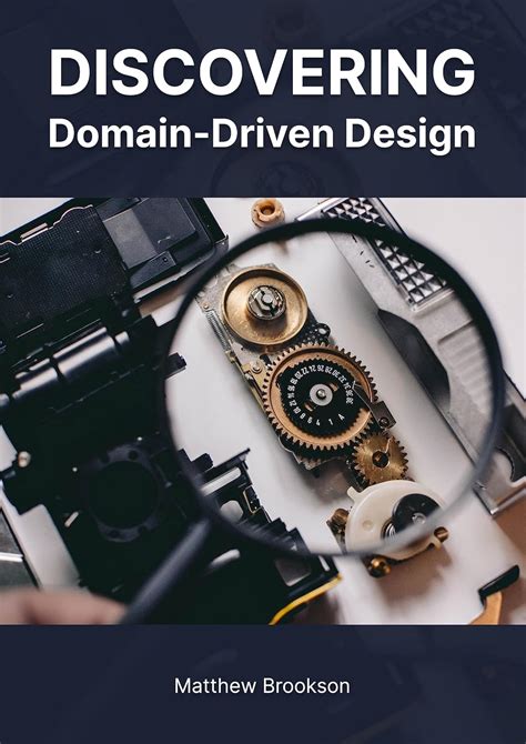 Discovering Domain-Driven Design: How to design and build quality ...