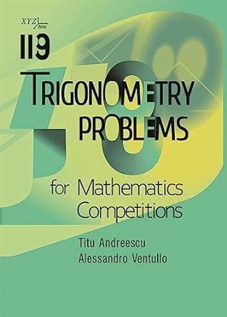 Buy 119 Trigonometry Problems for Mathematics Competitions (XYZ Series ...