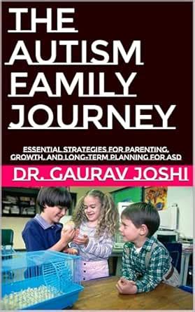 The Autism Family Journey: Essential Strategies for Parenting, Growth ...