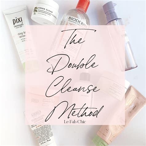 The Double Cleanse Method for Clear Skin - Le Fab Chic