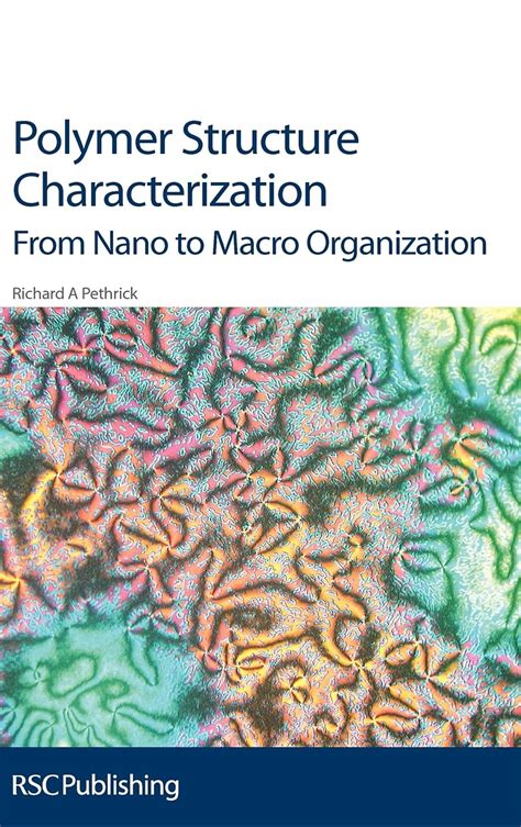 Polymer Structure Characterization: From Nano To Macro Organization ...