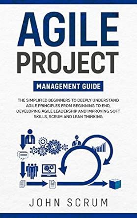 Buy Agile Project Management Guide: The Simplified Beginners to Deeply ...