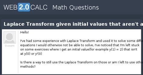 View question - Laplace Transform given initial values that aren't at y(0)?