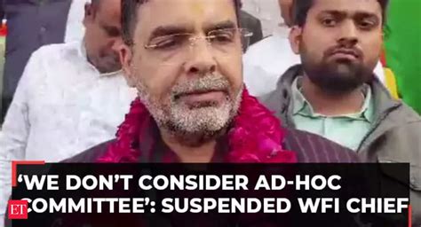 Suspended WFI President Sanjay Singh: 'We do not consider Ad-hoc ...