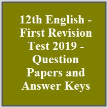 12th English - First Revision Test 2019 - Question Papers and Answer Keys