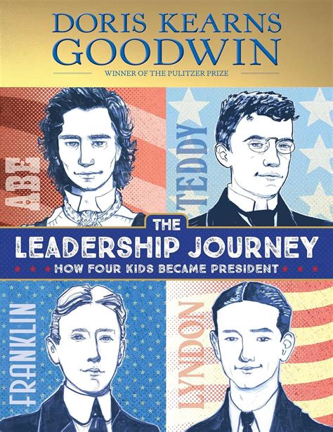 The Leadership Journey: How Four Kids Became President: Goodwin, Doris ...