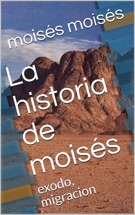 La historia de moisés: exodo, migracion (Spanish Edition) eBook ...