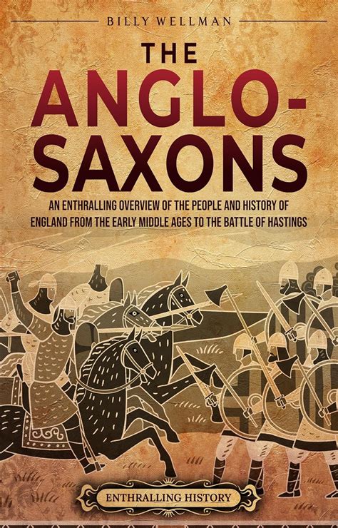 The Anglo-Saxons: An Enthralling Overview of the People and History of ...