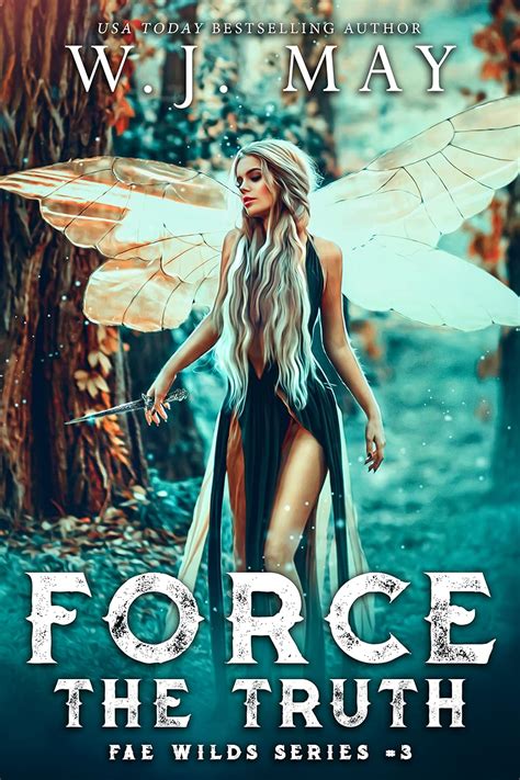 Force the Truth (Fae Wilds Series Book 3) eBook : May, W. J.: Amazon.in ...