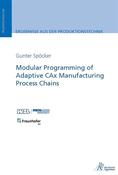 Modular Programming of Adaptive CAx Manufacturing Process Chains (E ...
