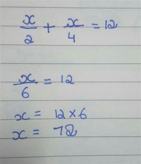 solve the equation and check your answer. x/2 +x/4 =12 - Brainly.in