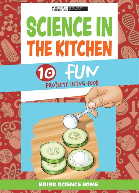 Science in the Kitchen: 10 Fun Projects Using Food (Bring Science Home ...