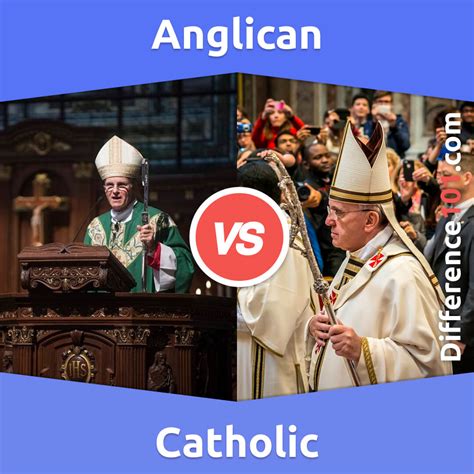 Anglican vs. Catholic: 6 Key Differences, Pros & Cons, Similarities ...