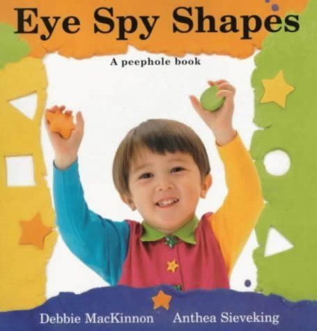 Eye Spy Shapes (A peep-hole book) : MacKinnon, Debbie, Sieveking ...