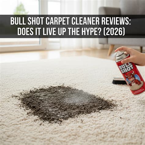 Bull Shot Carpet Cleaner Reviews: Does It Live Up to the Hype? (2026 ...