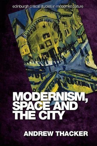 Buy Modernism, Space and the City: Outsiders and Affect in Paris ...