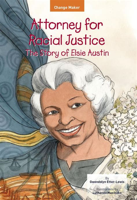 Attorney for Racial Justice: The Story of Elsie Austin (Change Maker ...