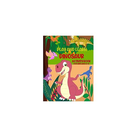 Buy PLAY AND LEARN DINOSAURS ACTIVITY BOOK FOR KIDS AGES 3-8: Coloring ...