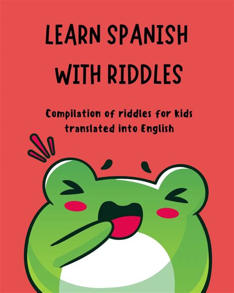 Learn spanish with riddles: Compilation of riddles for kids translated ...