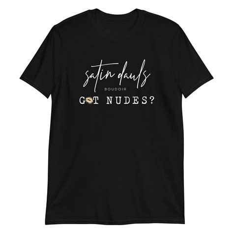 Got Nudes? T-shirt