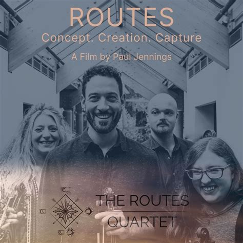 Routes: Concept, Creation & Capture. Film Premiere & Performance, The ...