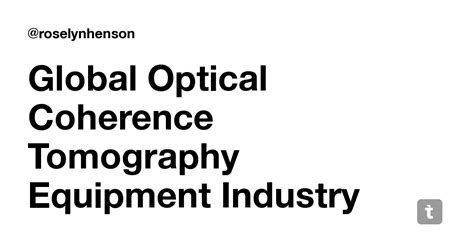 Global Optical Coherence Tomography Equipment Industry Market Research ...