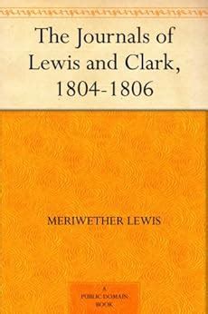 The Journals of Lewis and Clark, 1804-1806 eBook : Lewis, Meriwether ...