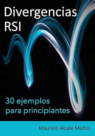 Divergencias RSI: 30 ejemplos para principiantes (Spanish Edition ...